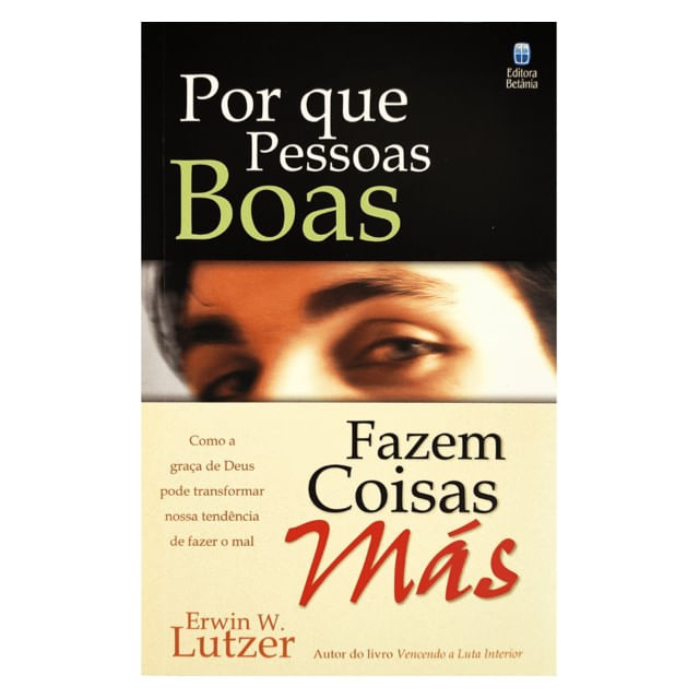 Por Que Pessoas Boas Fazem Coisas MáS