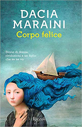 Corpo Felice - Storia Di Donne, Rivoluzioni e Un Figlio Che Se Ne Va