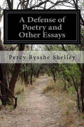 A Defense Of Poetry And Other Essays