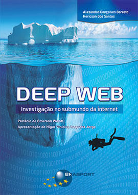 Deep Web - Investigação no Submundo da Internet