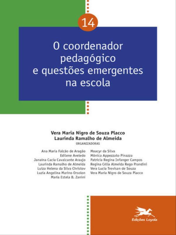 O Coordenador PedagóGico e QuestõEs Emergentes na Escola - Vol. 14 - Vol. 14