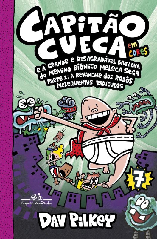 Capitão Cueca e a Grande e DesagradáVel Batalha do Menino BiôNico Meleca Seca Parte 2 – Vol. 7 em Co