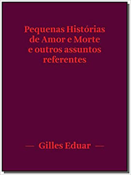 Pequenas HistóRias de Amor e Morte e Outros Assuntos Referentes