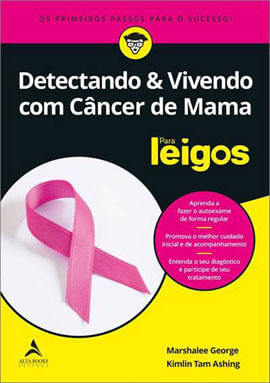 Detectando e Vivendo com CâNcer de Mama para Leigos