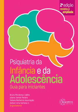Psiquiatria da InfâNcia e da AdolescêNcia: Guia para Iniciantes - 2º Edição Revista e Ampliada