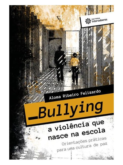 Bullying - a ViolêNcia Que Nasce na Escola: