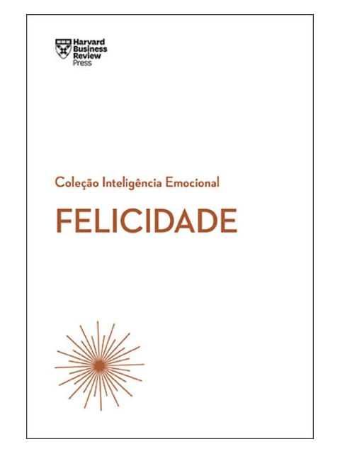 Felicidade (Coleção InteligêNcia Emocional - Hbr)