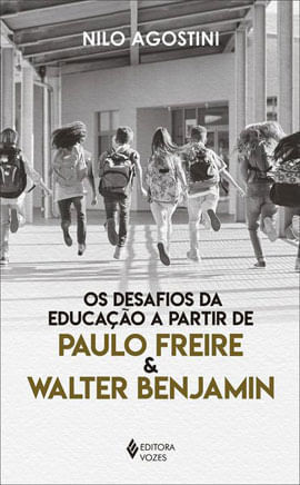 Desafios da Educação a Partir de Paulo Freire e Walter Benjamin