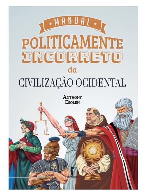 Manual Politicamente Incorreto da Civilização Ocidental