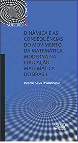 Capa do livro DinâMica e as ConsequêNcias do Movimento da MatemáTica Moderna na Educação MatemáTica do Brasil de Beatriz Silva D'Ambrosio
