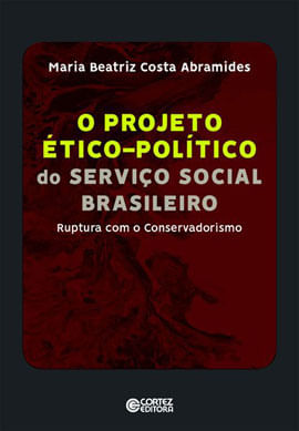 Projeto éTico-PolíTico do Serviço Social Brasileiro