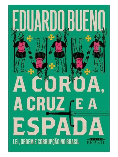 A Coroa, a Cruz e a Espada (Coleção Brasilis - Livro 4) - Vol. 4