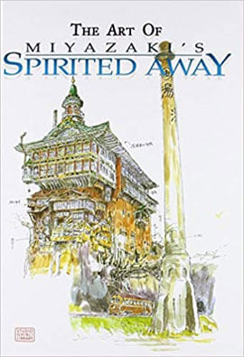 The Art Of Miyazaki'S Spirited Away