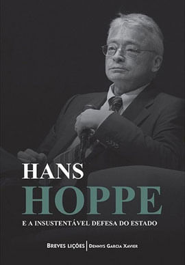 Hans Hoppe e a InsustentáVel Defesa do Estado