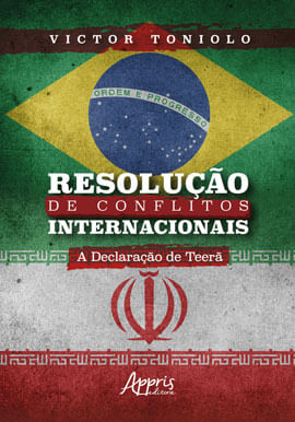 Resolução de Conflitos Internacionais: a Declaração de Teerã