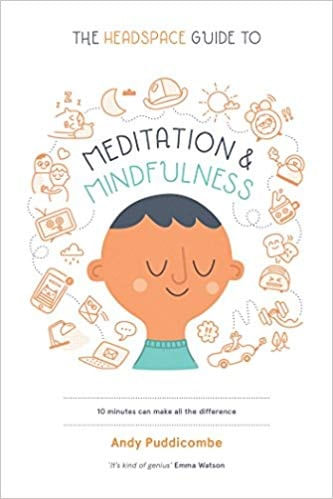 The Headspace Guide To Meditation And Mindfulness