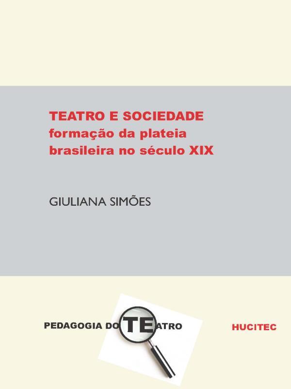 Teatro e Sociedade: a Formação da Plateia Brasileira no SéCulo Xix