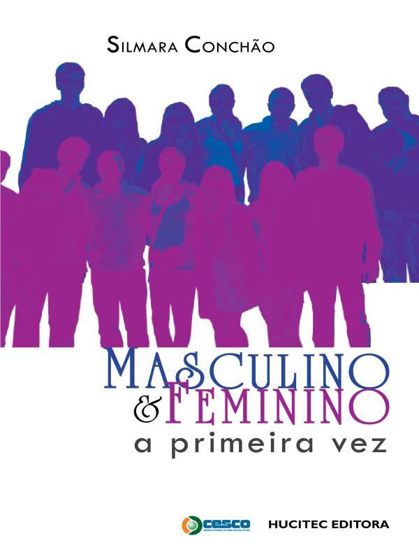 Masculino e Feminino: a Primeira Vez: a AnáLise de GêNero sobre a Sexualidade na AdolescêNcia