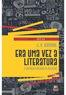 Era uma Vez a Literatura e Outros Ensaios CláSsicos