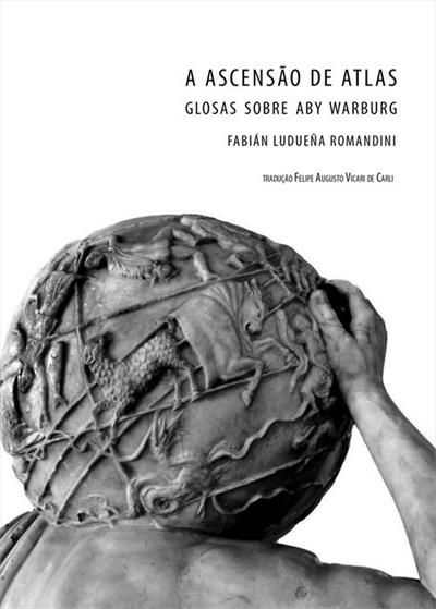 A Ascensao de Atlas - Glosas sobre Aby Warburg