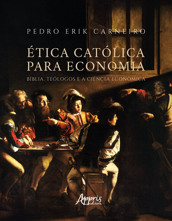 éTica CatóLica para Economia: BíBlia, TeóLogos e a CiêNcia EconôMica