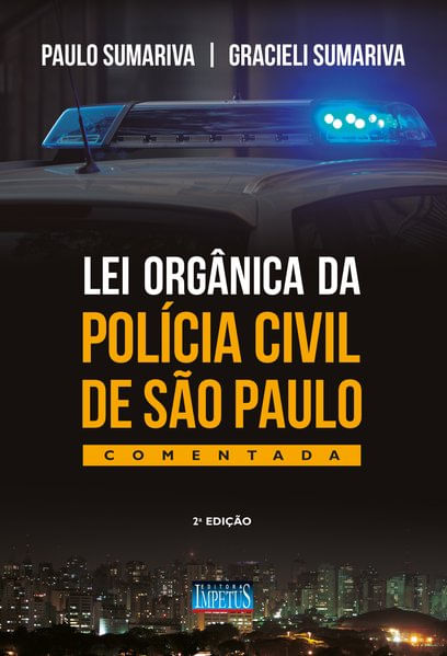 Lei OrgâNica da PolíCia Civil de São Paulo - Comentada - 2019
