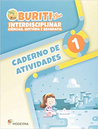 Buriti Plus - Interdisciplinar - CiêNcias, HistóRia e Geografia 1 - Caderno de Atividades