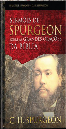 Ser,õEs de Spurgeon sobre as Grandes OraçõEs da BíBlia