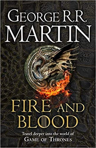Fire And Blood - 300 Years Before a Game Of Thrones