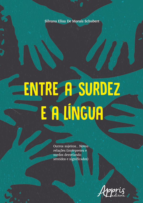 Entre a Surdez e a LíNgua : Outros Sujeitos... Novas RelaçõEs (IntéRpretes e Surdos Desvelando Senti