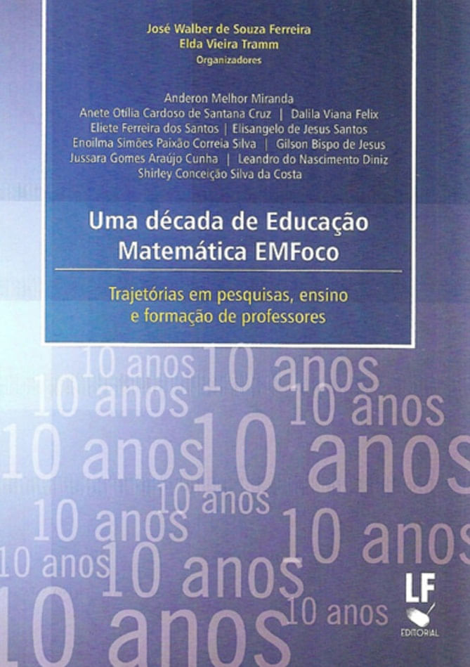 Uma DéCada de Educação MatemáTica Emfoco: TrajetóRias em Pesquisas, Ensino e Formação de Professores