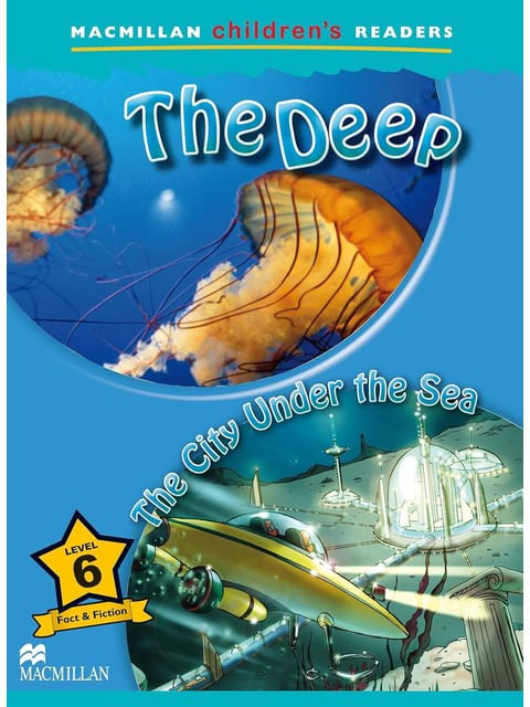 The Deep / The City Under The Sea - Macmillan Children'S Readers - Level 6 - Book