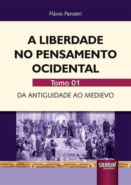 Liberdade no Pensamento Ocidental, a - Tomo 01 - Vol. 1
