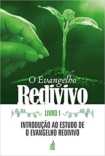 O Evangelho Redivivo - Livro I - Vol. 1