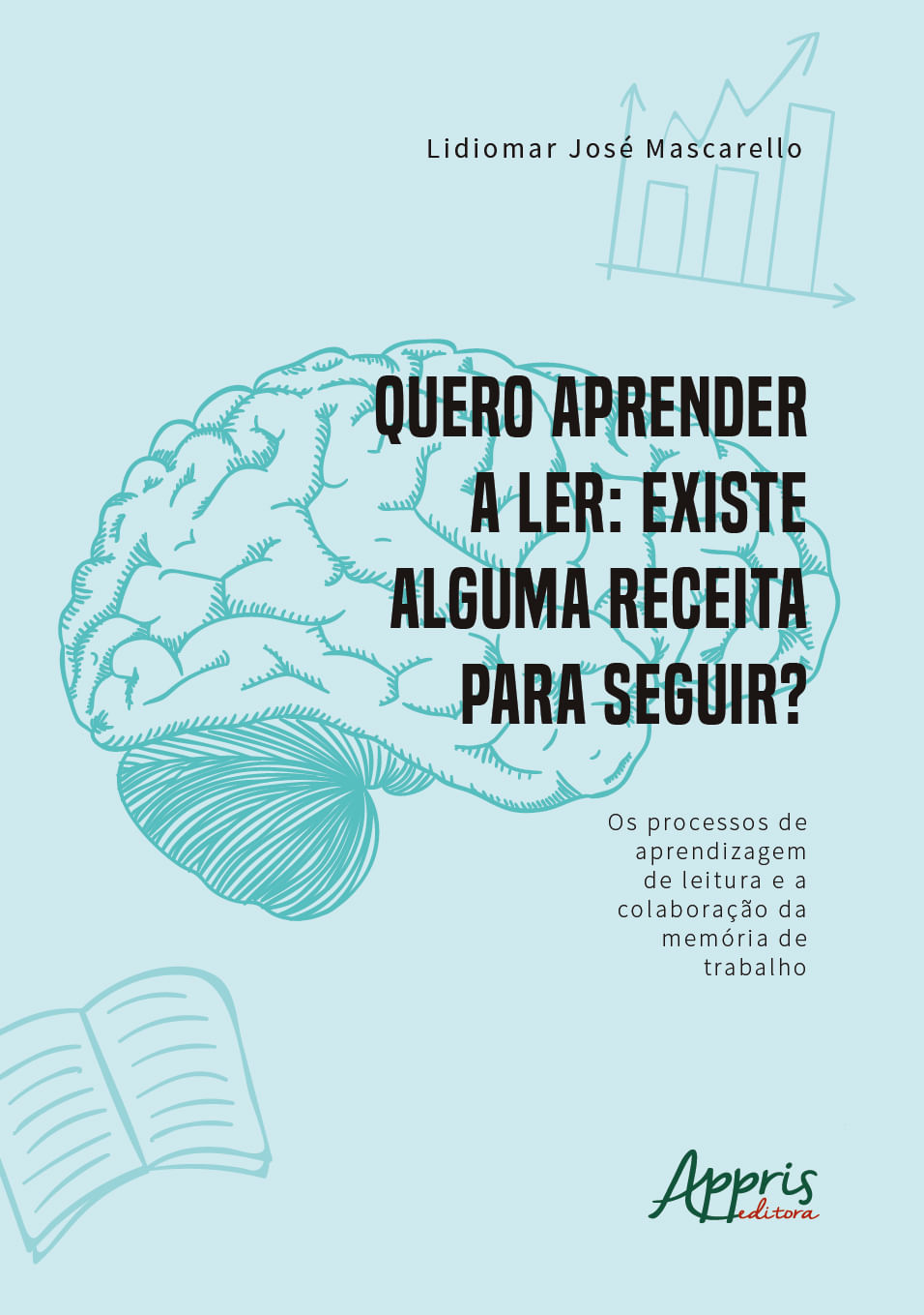 Quero Aprender a Ler Existe Alguma Receita para Seguir? os Processos de Aprendizagem de Leitura e a