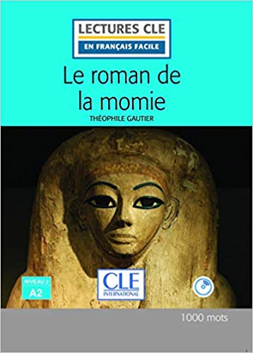 Le Roman de La Momie - Niveau 2 / A2 - Lectures Cle En FrançAis Facile - Livre + Cd - 2eme Edition