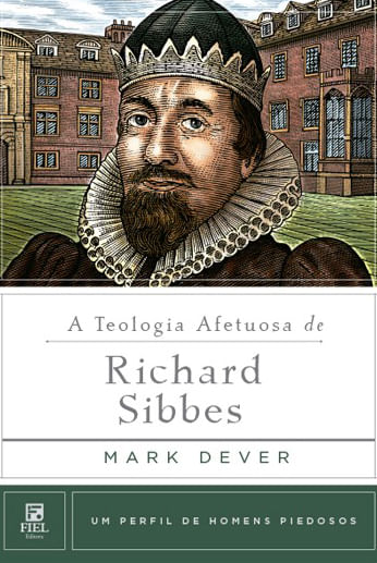 A Teologia Afetuosa de Richard Sibbes