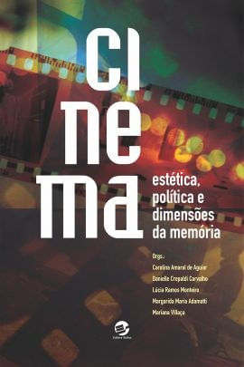 Capa do livro Cinema: EstéTica, PolíTica e DimensõEs da MemóRia de Mariana | Aguiar Carolina Amaral de | Carvalho Danielle Crepaldi | Adamatti Margarida Maria | Monteiro Lucia Ramos Villaça