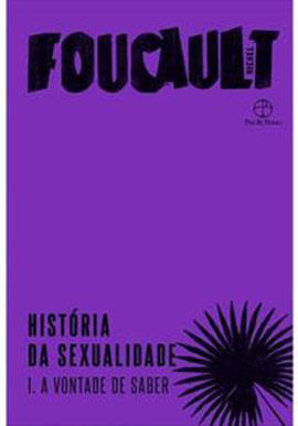 HistóRia da Sexualidade: a Vontade do Saber (Vol. 1) - Vol. 1