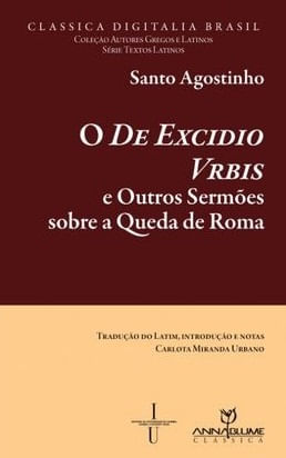 O de Excidio Vrbis e Outros SermõEs sobre a Queda de Roma