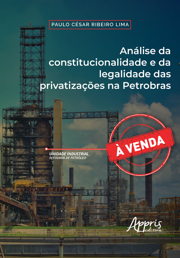 AnáLise da Constitucionalidade e da Legalidade das PrivatizaçõEs na Petrobras