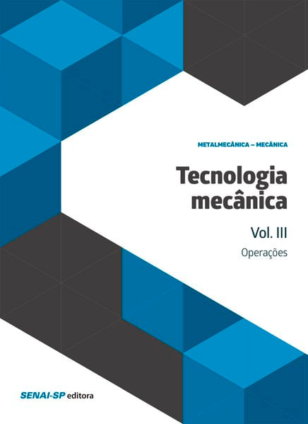 Tecnologia MecâNica Volume Iii: OperaçõEs