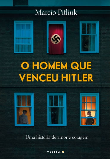O Homem Que Venceu Hitler - uma HistóRia de Amor e Coragem