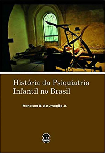 HistóRia da Psiquiatria Infantil no Brasil