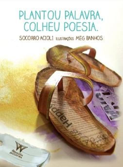 Plantou Palavra, Colheu Poesia