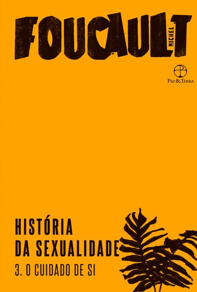 HistóRia da Sexualidade: o Cuidado de Si (Vol. 3) - Vol. 3