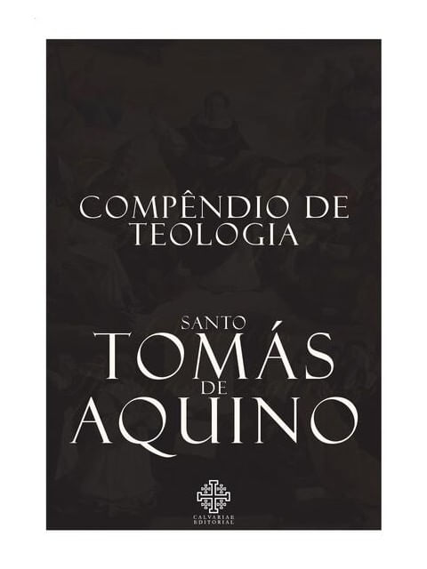 CompêNdio de Teologia de Santo TomáS de Aquino