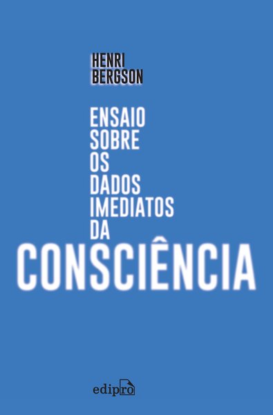 Ensaio sobre os Dados Imediatos da ConsciêNcia