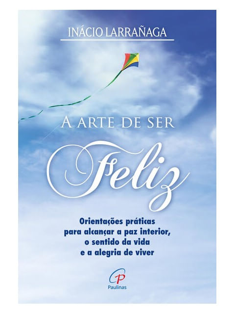 A Arte de Ser Feliz