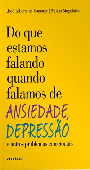 Do Que Estamos Falando Quando Falamos de Ansiedade, Depressão e Outros Problemas Emocionais